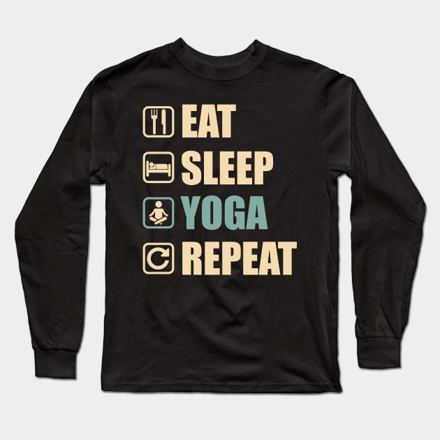 Eat Sleep Yoga Repeat - Funny Yoga Lovers Gift Long Sleeve T-Shirt by DnB